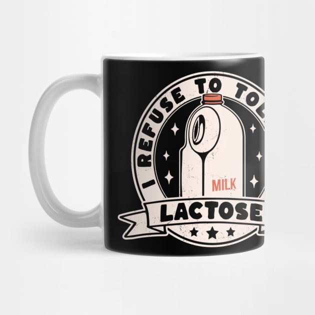 I Refuse To Tolerate Lactose Funny Milk Retro Vintage by OrangeMonkeyArt